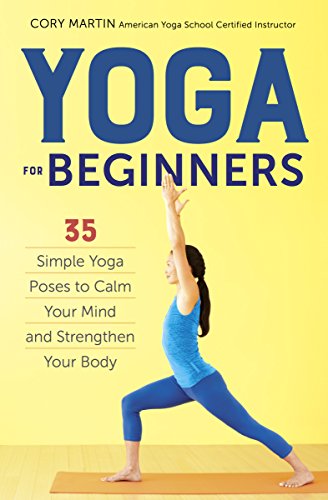 Yoga for Beginners- 35 Simple Yoga Poses to Calm Your Mind and Strengthen Your Body